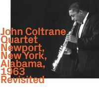 John Coltrane - Newport, New York, Alabama, 1963, Revisited