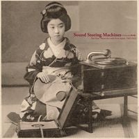 Various Artists - Sound Storing Machines: The First 78rpm Records From Japan 1903-1912