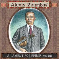 Alexis Zoumbas - A Lament For Epirus 1926-1928