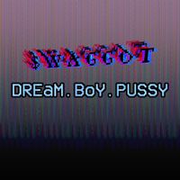 $WAGGOT - Dream.Boy.Pussy