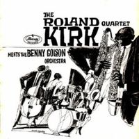 Rahsaan Roland Kirk - The Roland Kirk Quartet Meets the Benny Golson Orchestra