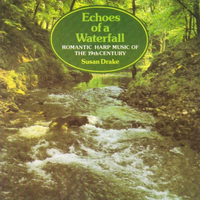 Susan Drake - Echoes of a Waterfall: Romantic Harp Music of the 19th Century