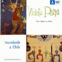 Violeta Parra - Recordando a Chile: Una chilena en Par&iacute;s
