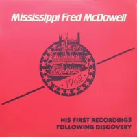 Mississippi Fred McDowell - His First Recordings Following Discovery
