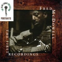 Mississippi Fred McDowell - The First Recordings