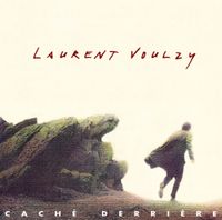 Laurent Voulzy - Cach&eacute; derri&egrave;re
