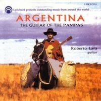 Roberto Lara - Argentina: The Guitar of the Pampas