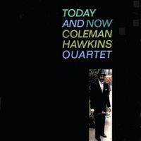 Coleman Hawkins - Today and Now