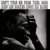 John Lee Hooker - Don't Turn Me From Your Door: John Lee Hooker Sings His Blues