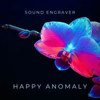 Sound Engraver - Happy Anomaly