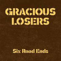 The Gracious Losers - Six Road Ends