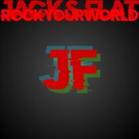 Jacks Flat - Rock Your World
