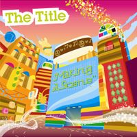 The Title - Making a Scene