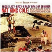 Nat "King" Cole - Those Lazy-Hazy-Crazy Days of Summer