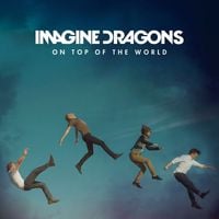 Imagine Dragons - On Top Of The World