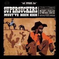Supersuckers - Must've Been High