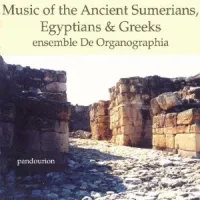 Ensemble De Organographia - Music of the Ancient Sumerians, Egyptians & Greeks