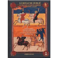 Hesp&egrave;rion XXI, La Capella Reial De Catalunya & Jordi Savall - Le royaume oubli&eacute; : la croisade contre les Albigeois - la trag&eacute;die cathare