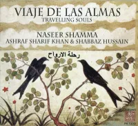 Naseer Shamma, Ashraf Sharif Khan & Shabbaz Hussain - Viaje de las almas / Travelling Souls / رحلة الارواح
