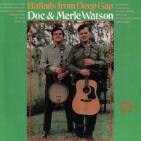 Doc & Merle Watson - Ballads From Deep Gap