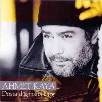 Ahmet Kaya - Dosta D&uuml;şmana Karşı