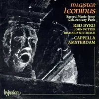 Cappella Amsterdam, Red Byrd, John Potter & Richard Wistreich - Sacred Music From 12th-Century Paris