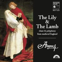 Anonymous 4 - The Lily & the Lamb: Chant & Polyphony From Medieval England