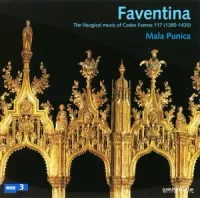 Mala Punica - Faventina: The Liturgical Music of Codex Faenza 117 (1380-1420)