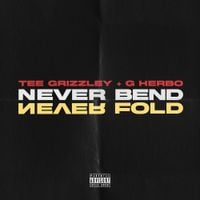 Tee Grizzley & G Herbo - Never Bend Never Fold