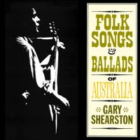 Gary Shearston - Folk Songs and Ballads of Australia