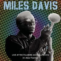 Miles Davis - Live at the Fillmore East (March 7, 1970): It's About That Time