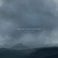 Never Get Used To People - Only Your Favourite Glitches