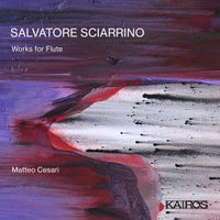 Matteo Cesari - Salvatore Sciarrino: Works for Flute