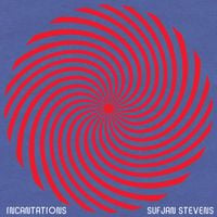 Sufjan Stevens - Incantations