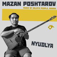 Mazan Poshtarov - Nyudlya: Music of Kalmyk People, Russia