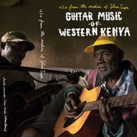 Shem Tupe, Justo Osala And Enos Okola - Guitar Music of Western Kenya: 45s from the archive of Shem Tupe