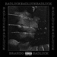 Brando+ - Bad Luck
