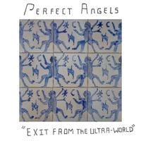Perfect Angels - Exit From the Ultra​-​World
