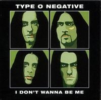 Type O Negative - I Don't Wanna Be Me