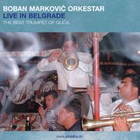Boban Marković Orkestar - Live in Belgrade