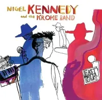 Nigel Kennedy And The Kroke Band - East Meets East