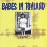 Babes in Toyland - To Mother