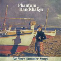 Phantom Handshakes - No More Summer Songs