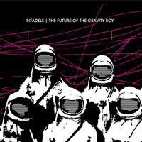 Infadels - The Future Of The Gravity Boy