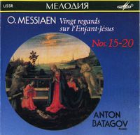 Антон Батагов [Anton Batagov] - Vingt regards sur l'enfant-J&eacute;sus Nos. 15-20