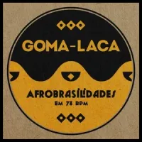 Various Artists - Goma-Laca: Afrobrasilidades em 78 RPM