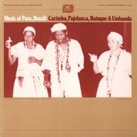 Various Artists - Music of Para, Brazil: Carimb&oacute;, Pajelan&ccedil;a, Batuque and Umbanda