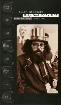 Allen Ginsberg - Holy Soul Jelly Roll: Poems and Songs 1949-1993