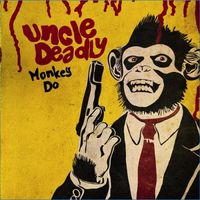 Uncle Deadly - Monkey Do
