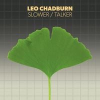 Leo Chadburn - Slower / Talker